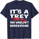 It's A Trey Thing You Wouldn't Understand Funny Trey Gift T-Shirt - T-Shirt | Navy