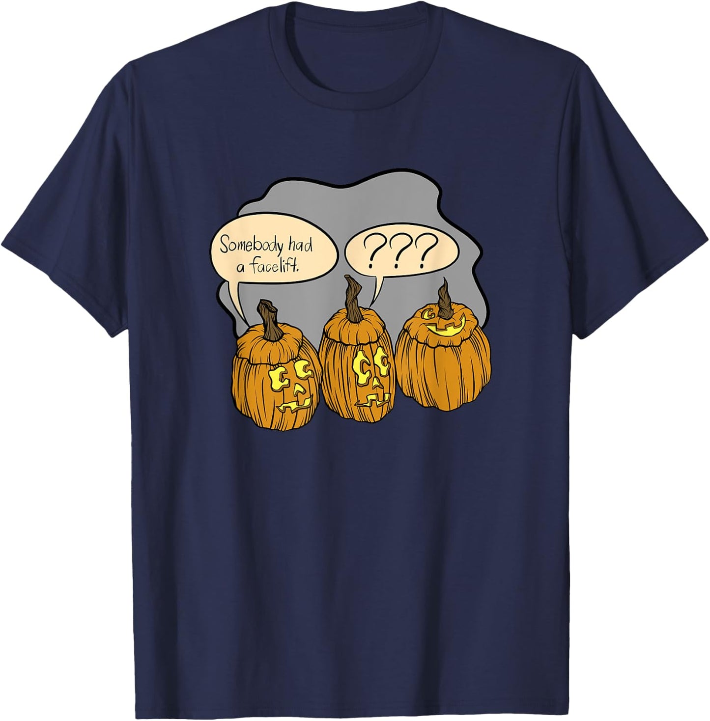 Somebody Had A Facelift Funny Halloween Pumpkin Costume T-Shirt - T-Shirt | Navy