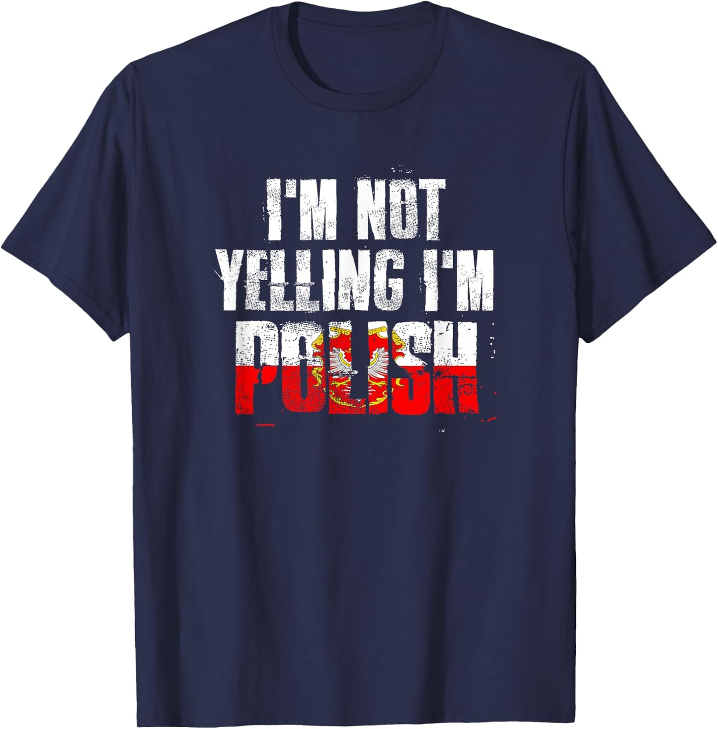 I'm Not Yelling I'm Polish T-Shirt - T-Shirt | Navy