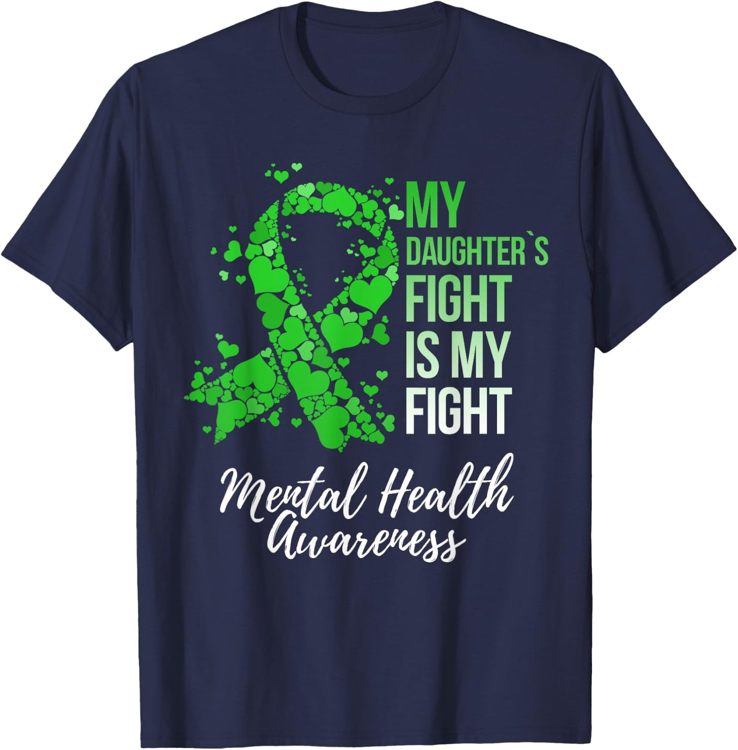 My Daughter’s Fight Is My Fight Mental Health Awareness T-Shirt - T-Shirt | Navy