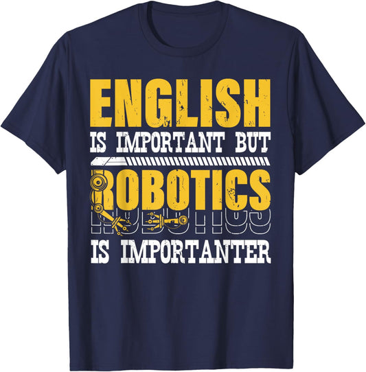 English Is Important But Robotics Is Importanter Engineering T-Shirt - T-Shirt | Navy
