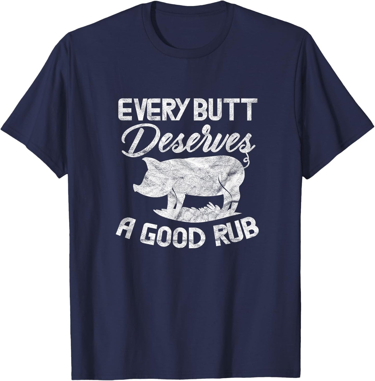 Every Butt Deserves A Good Rub Funny BBQ Barbeque Grilling T-Shirt - T-Shirt | Navy