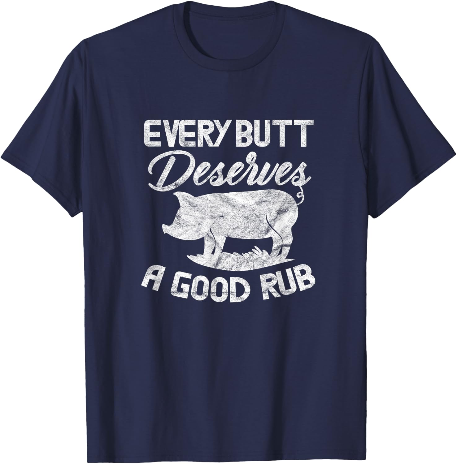Every Butt Deserves A Good Rub Funny BBQ Barbeque Grilling T-Shirt - T-Shirt | Navy