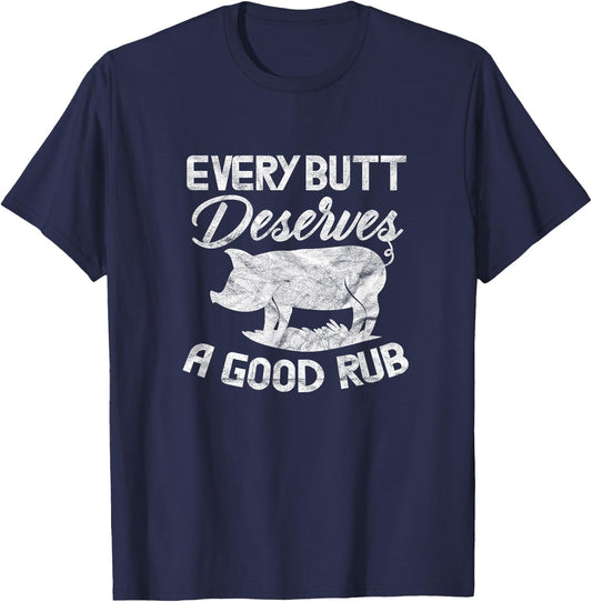 Every Butt Deserves A Good Rub Funny BBQ Barbeque Grilling T-Shirt - T-Shirt | Navy