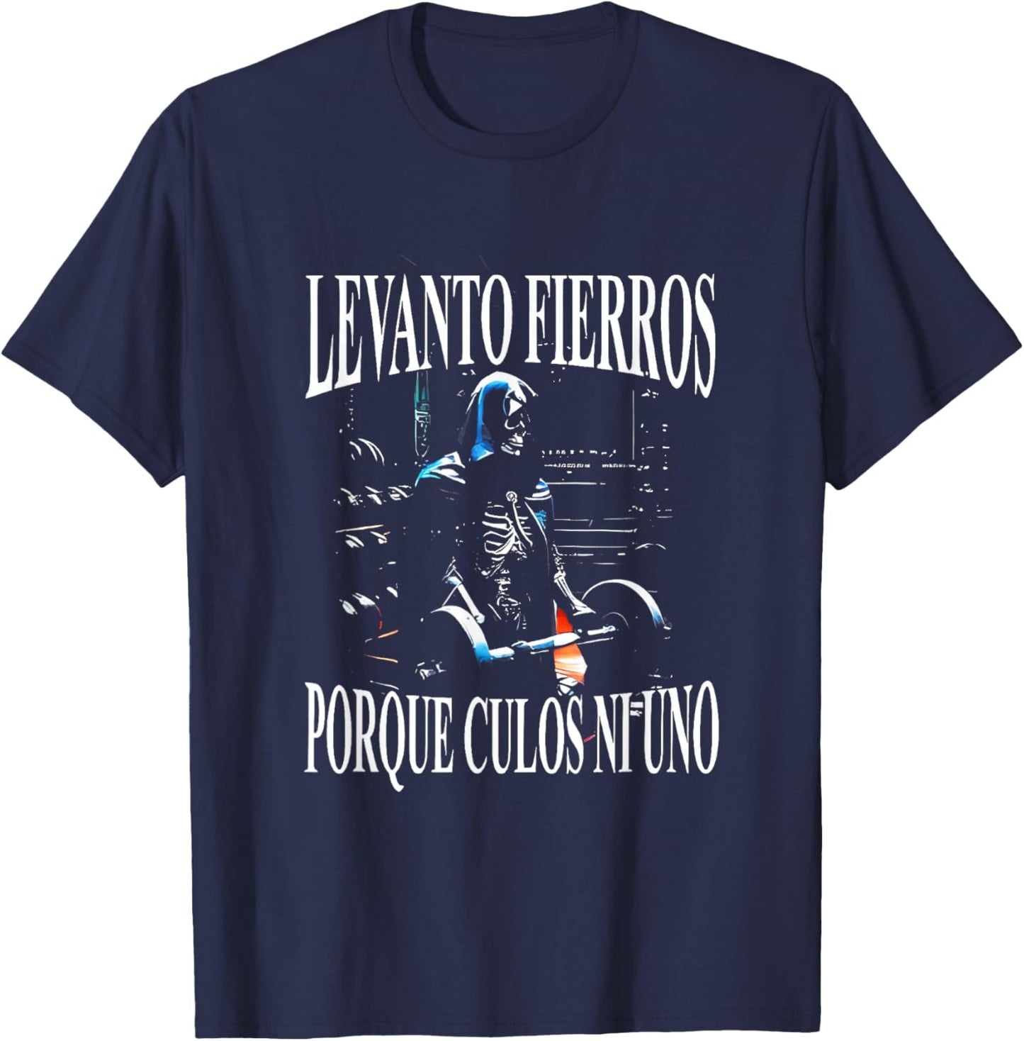 Levanto Fierros Porque Culos Ni Uno Calaca T-Shirt - T-Shirt | Navy