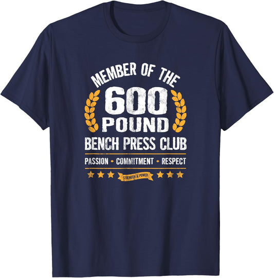 600 Pound Bench Press Club Strong Men Women Gym T-Shirt - T-Shirt | Navy