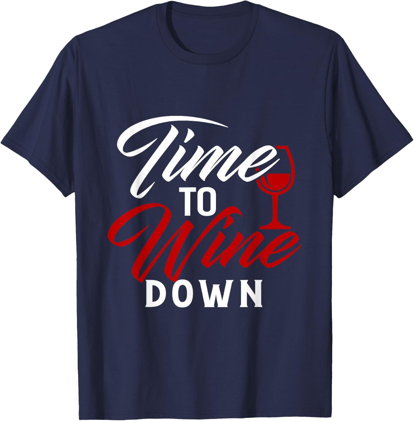 Time To Wine Down Shirt Funny Wine Lover T-Shirt - T-Shirt | Navy
