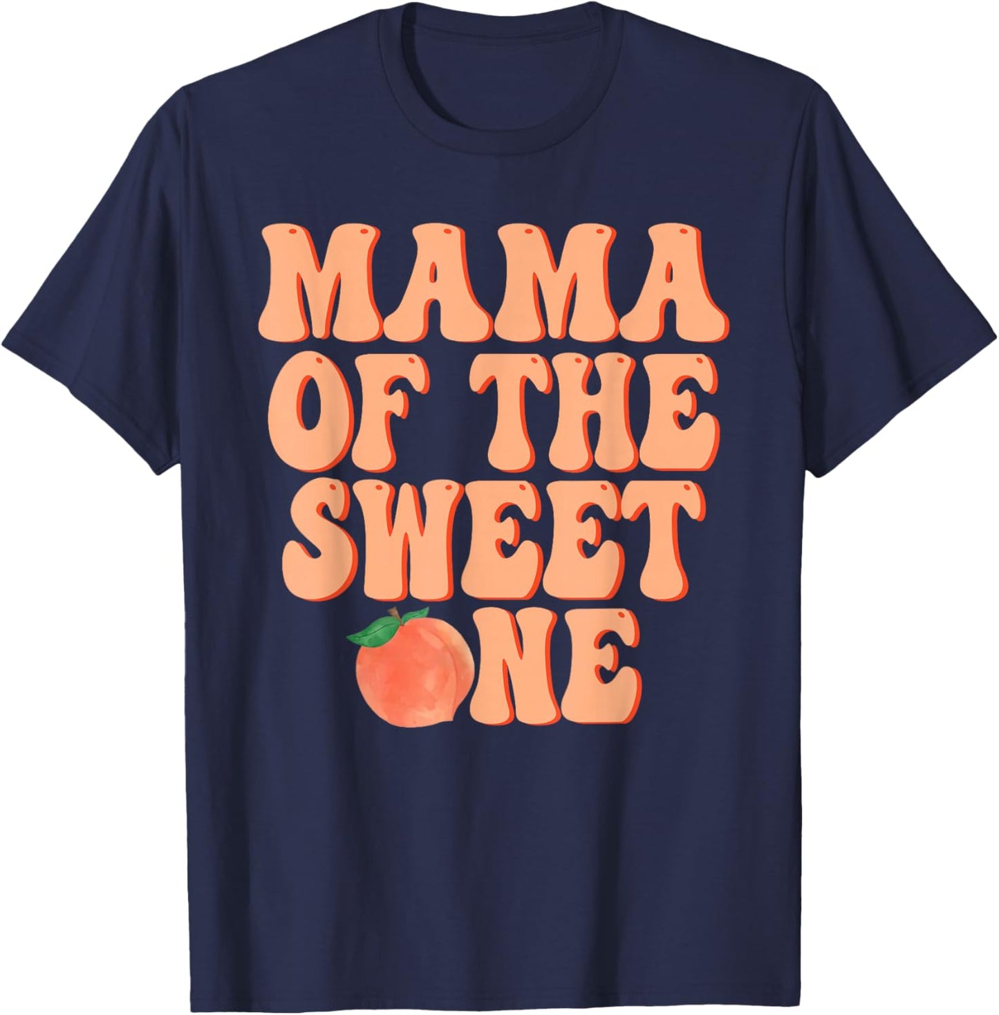 Mama of The Sweet One Peach 1st Birthday on Peach T-Shirt - T-Shirt | Navy