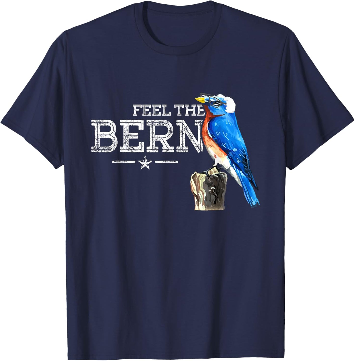 Feel The Bern - Cute Blue Bird Bernie Sanders 2020 President T-Shirt - T-Shirt | Navy