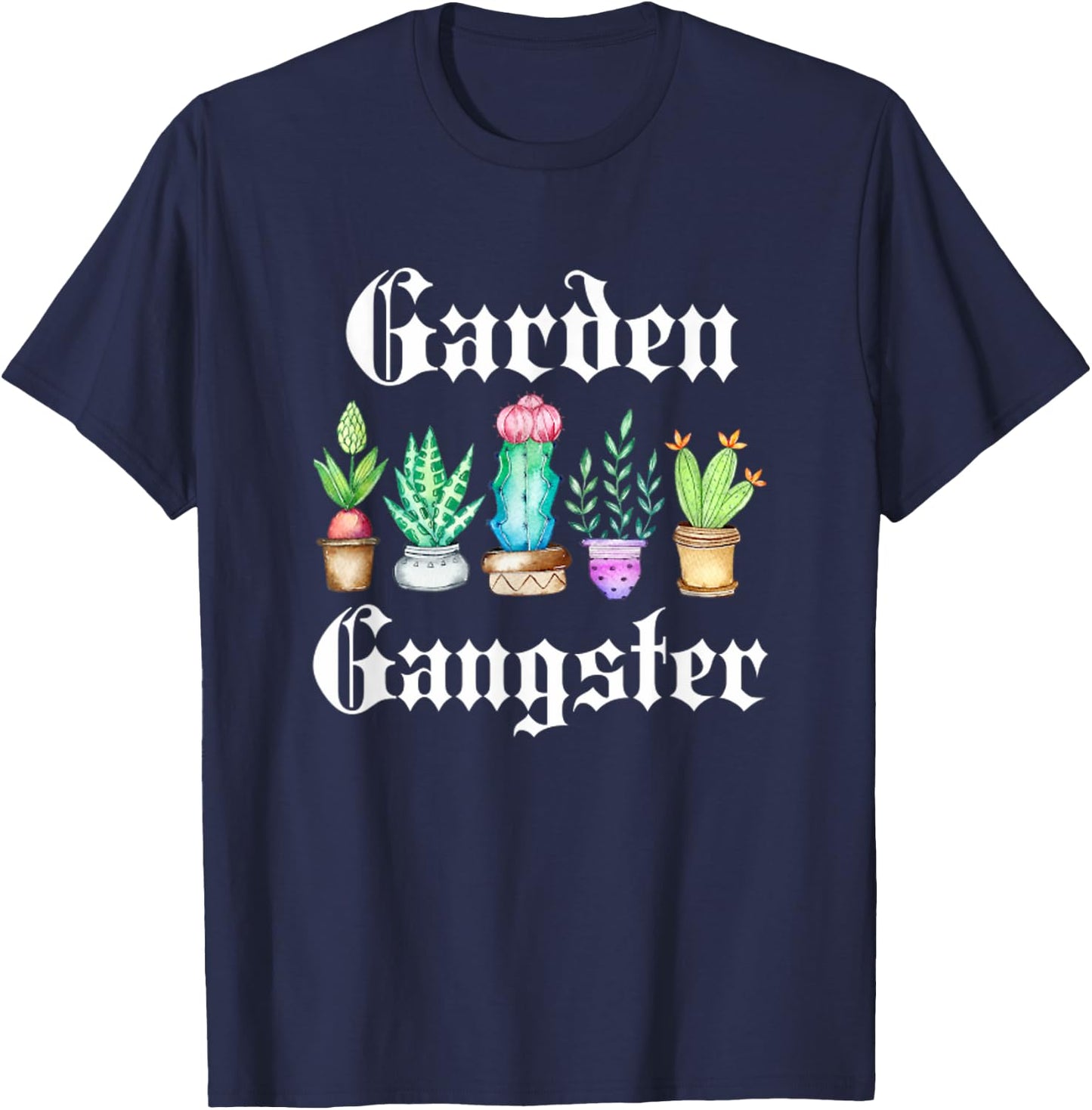 Garden Gangster Cactus Succulent Plant Mom Gift Succa T-Shirt - T-Shirt | Navy