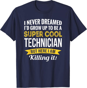 Technician I never Dreamed Gifts Funny T-Shirt - T-Shirt | Navy