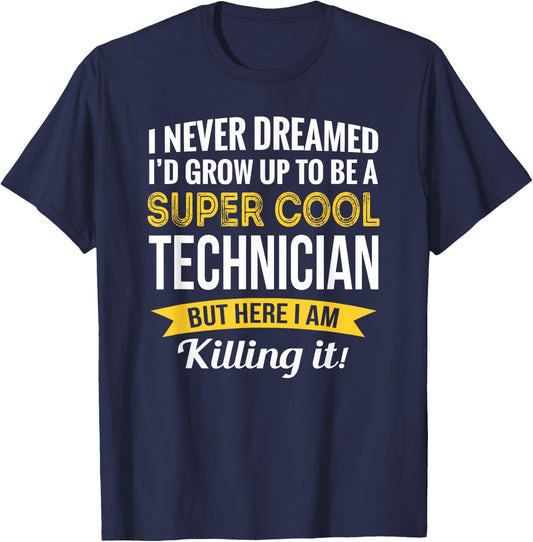 Technician I never Dreamed Gifts Funny T-Shirt - T-Shirt | Navy