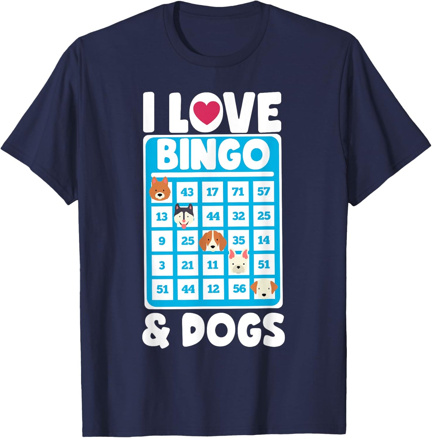 I Love Bingo And Dogs Board Games Canine Puppy Dog Gift Women Girls Kids T-Shirt - T-Shirt | Navy