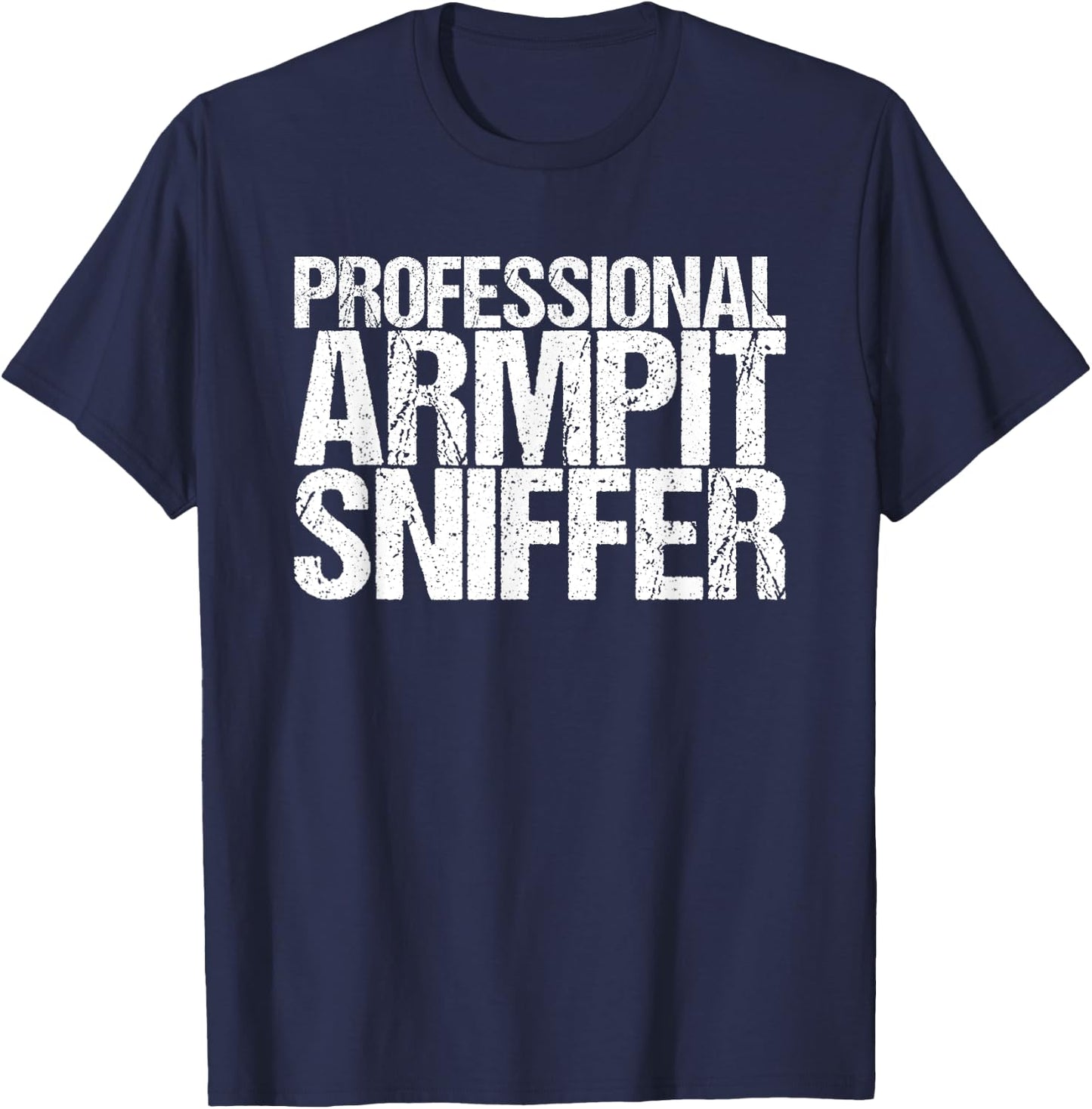 Professional Armpit Sniffer T-Shirt - T-Shirt | Navy