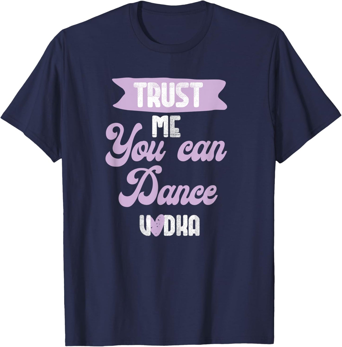 trust me you can dance - Vodka T-Shirt - T-Shirt | Navy