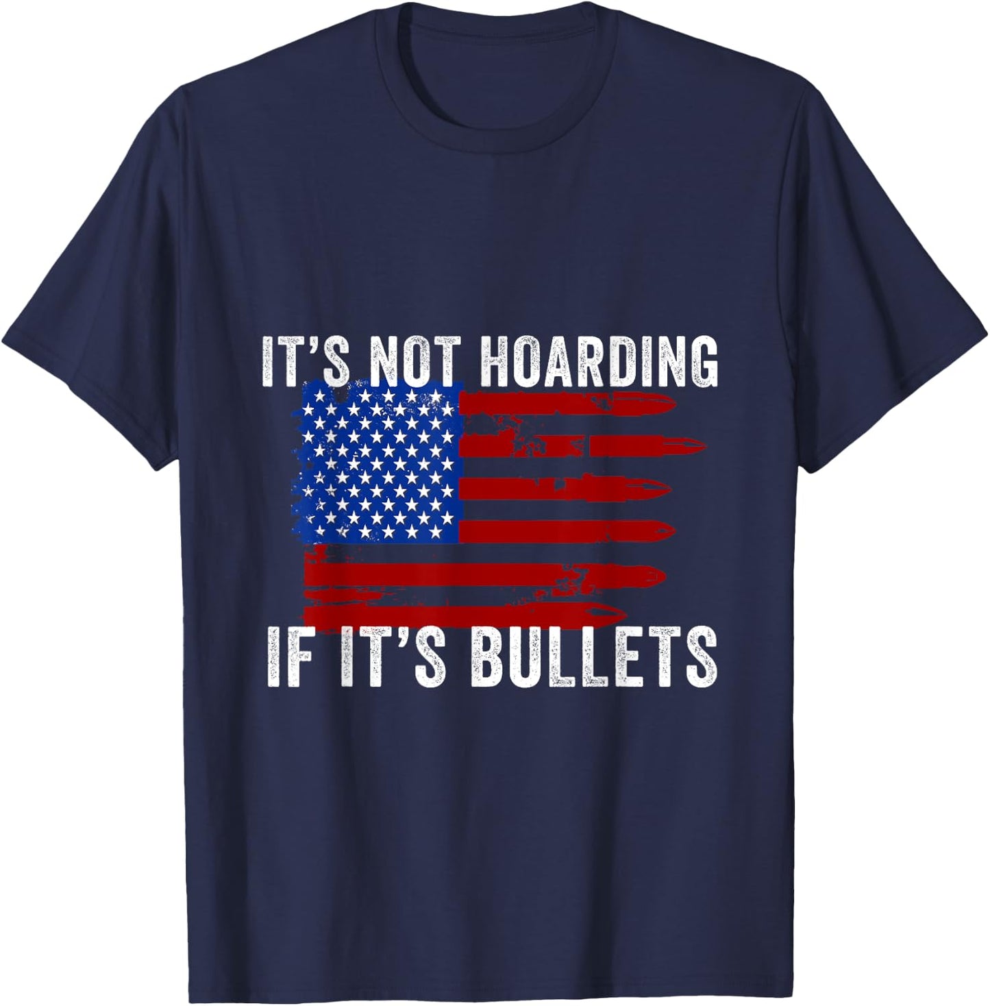 It's Not Hoarding If It's Ammo - Ammo Flag Design T-Shirt - T-Shirt | Navy