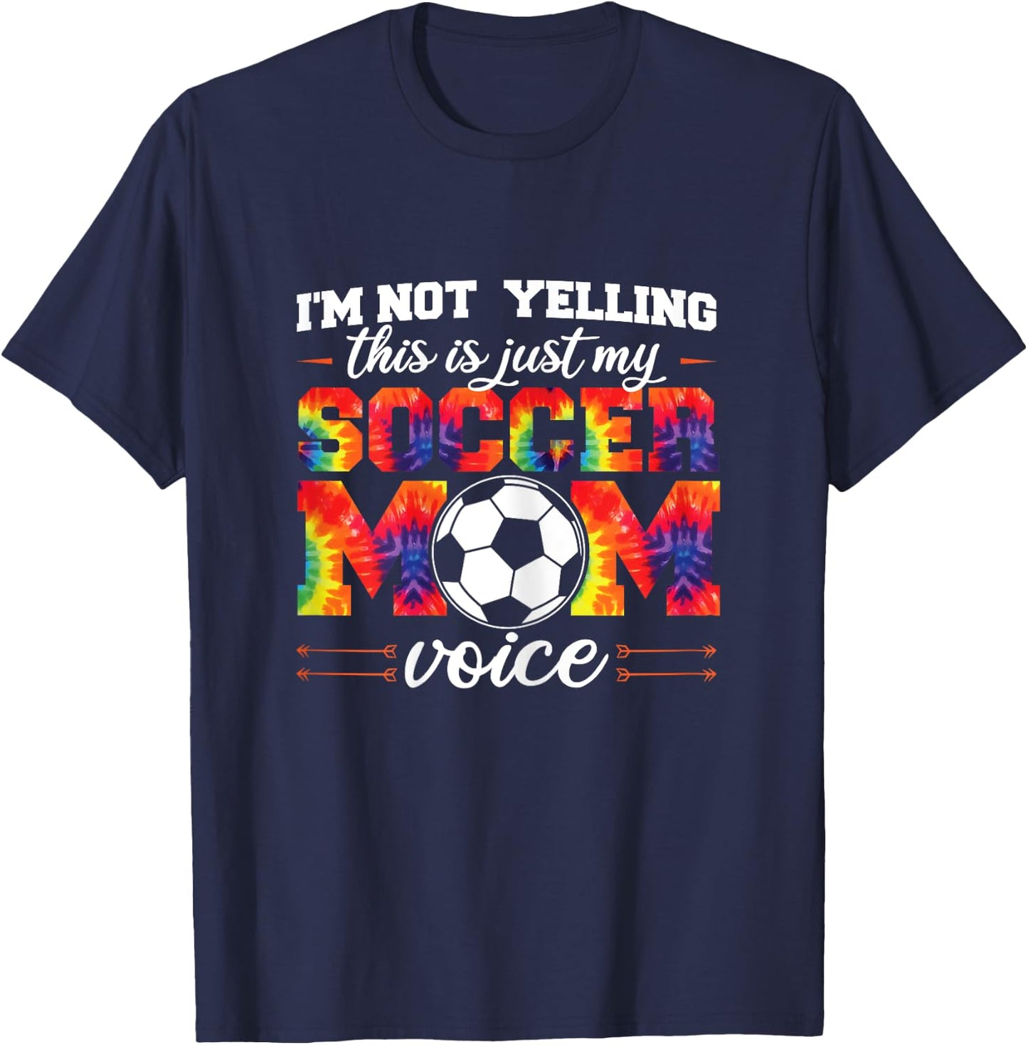 I'm not yelling This is Soccer Mom voice Soccer Tie Dye T-Shirt - T-Shirt | Navy
