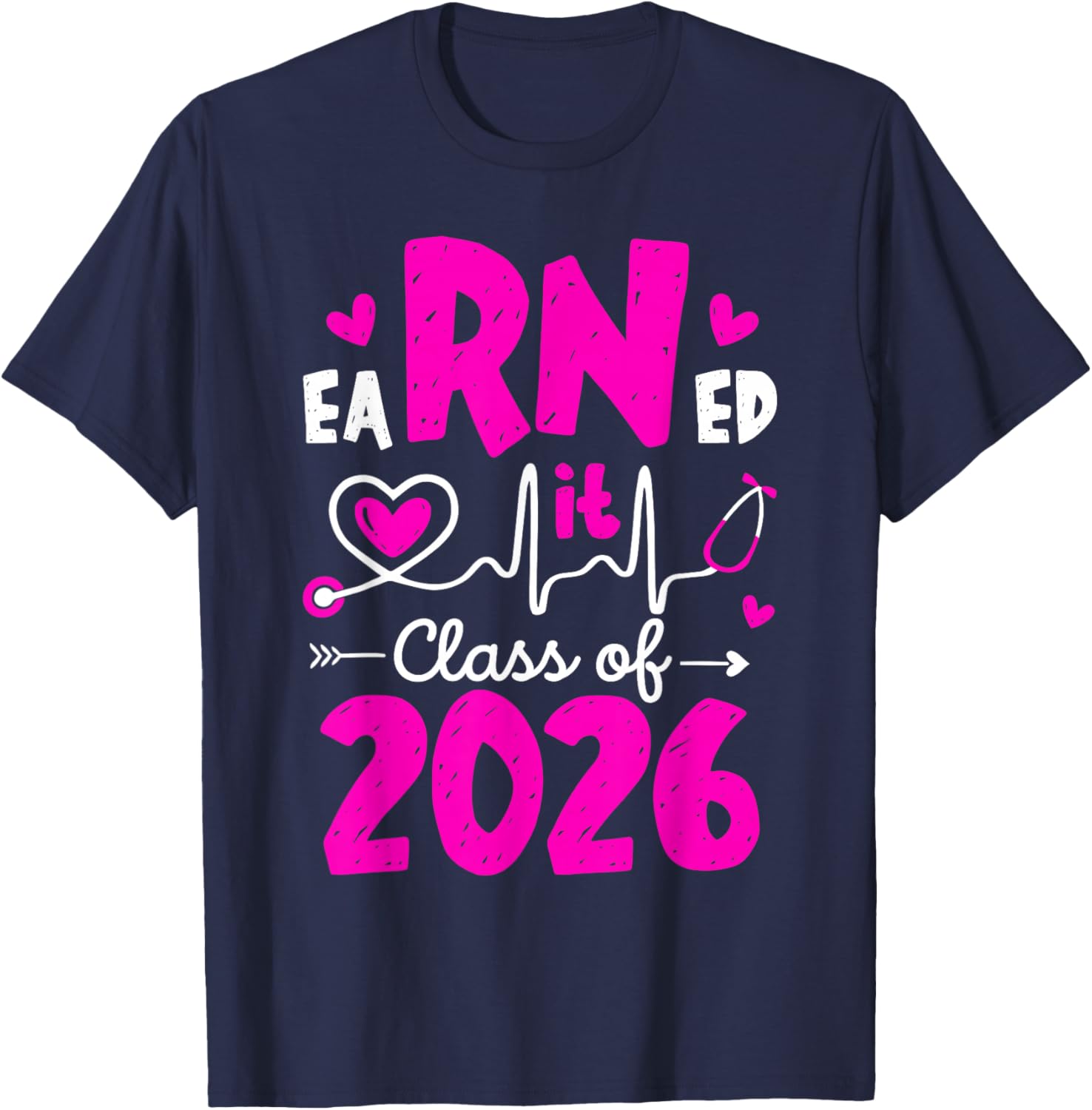 Earned It Class Of 2026 I Registered Nurse I RN Nurse Women T-Shirt - T-Shirt | Navy