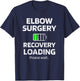 Elbow Surgery Recovery Loading Broken Elbow Arthroscopy T-Shirt - T-Shirt | Navy