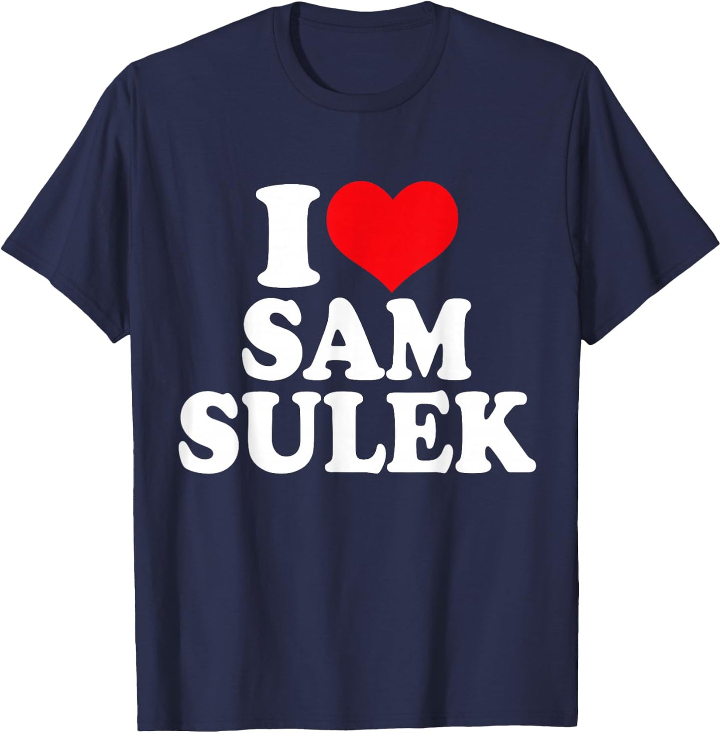 I Love My Sam Sulek, I Heart Sam Sulek T-Shirt - T-Shirt | Navy