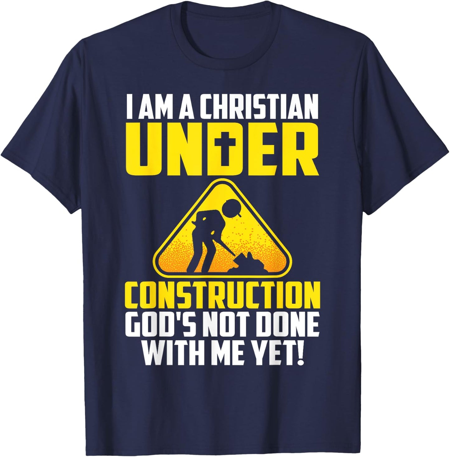 Funny Christian Under Construction Gift Catholic Men Women T-Shirt - T-Shirt | Navy
