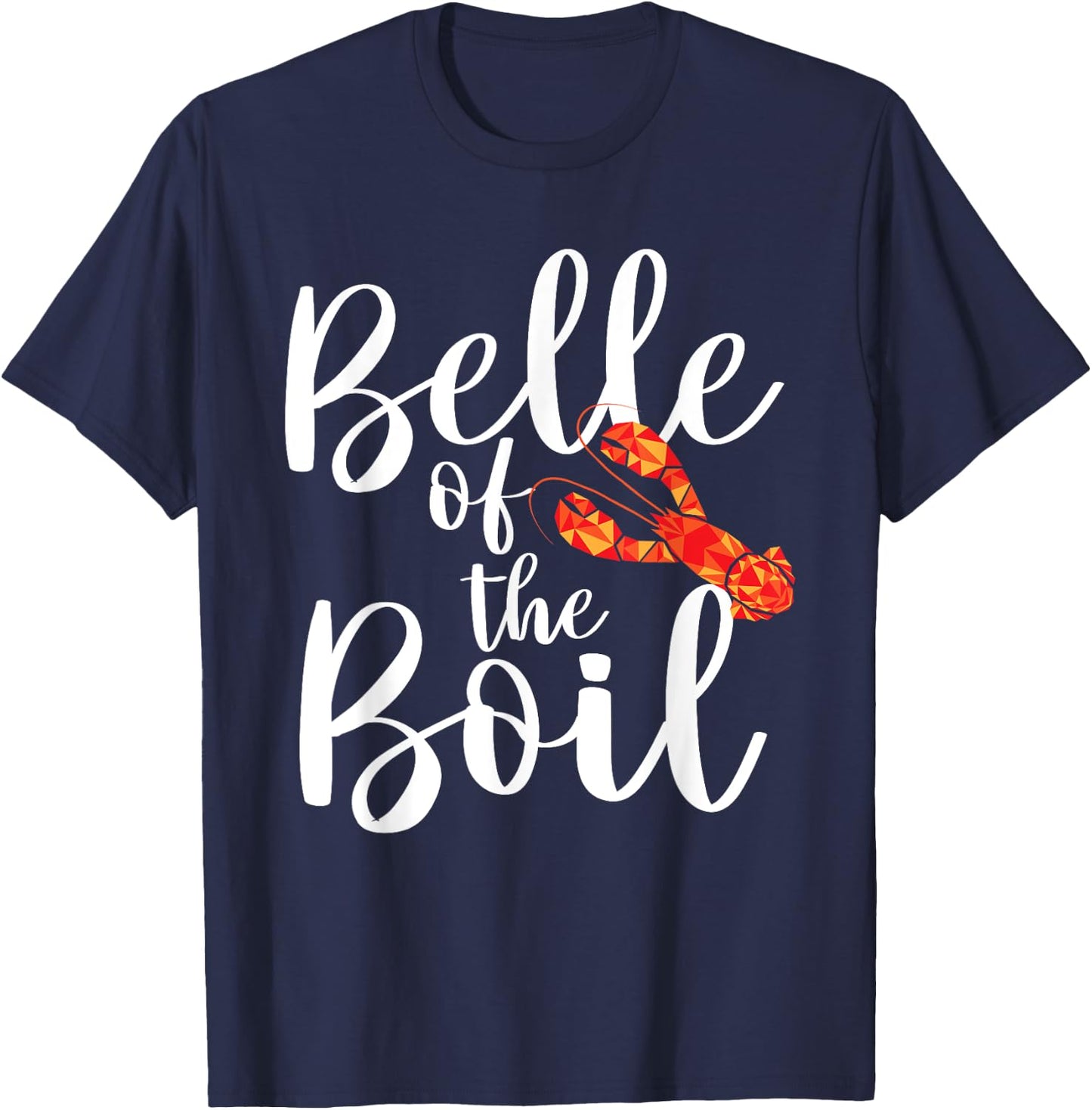 Belle of The Boil - Shrimps Crawfish Crab Seafood Lover T-Shirt - T-Shirt | Navy