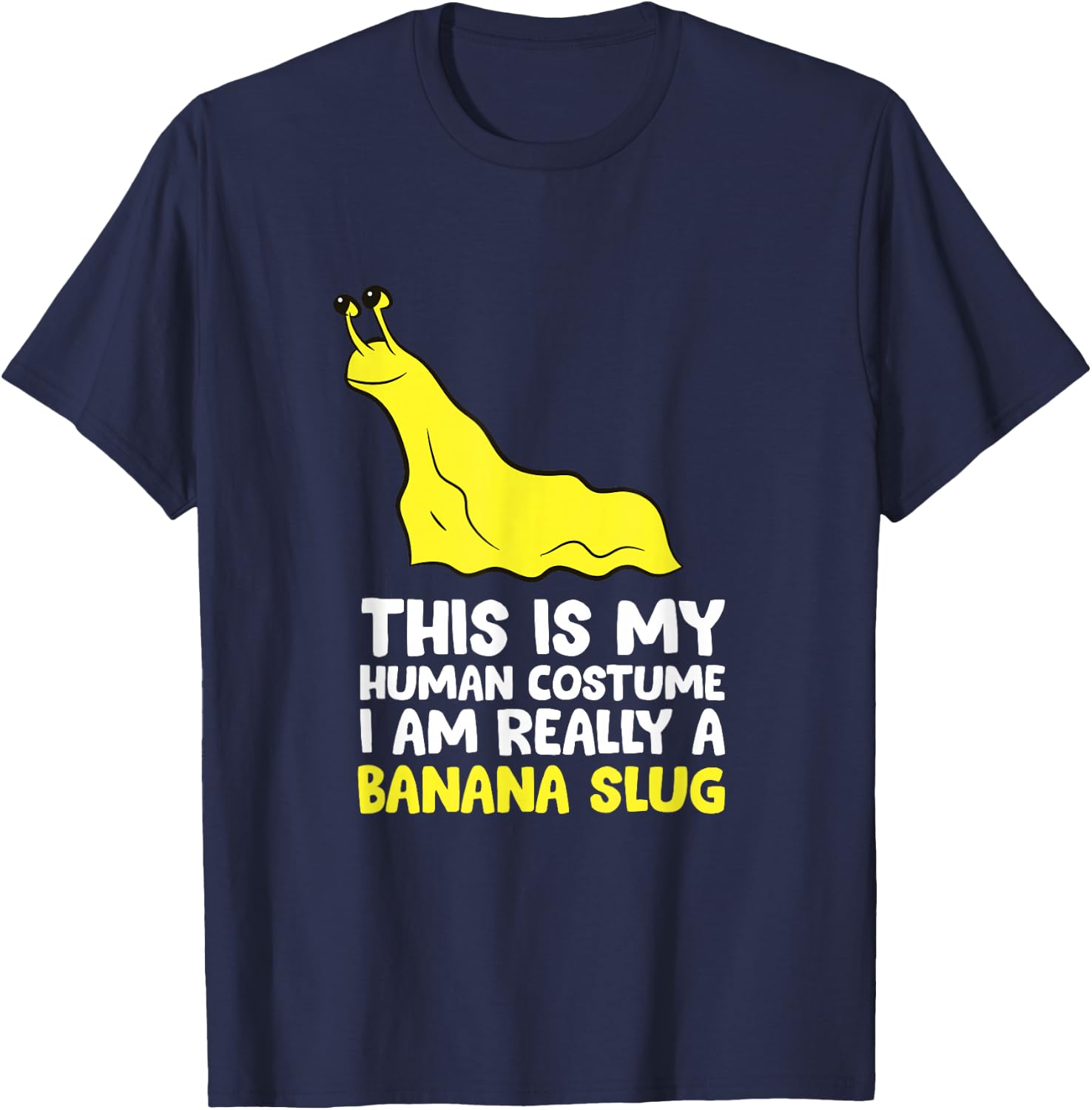 This Is My Human Costume I'm Really A Banana Slug T-Shirt - T-Shirt | Navy