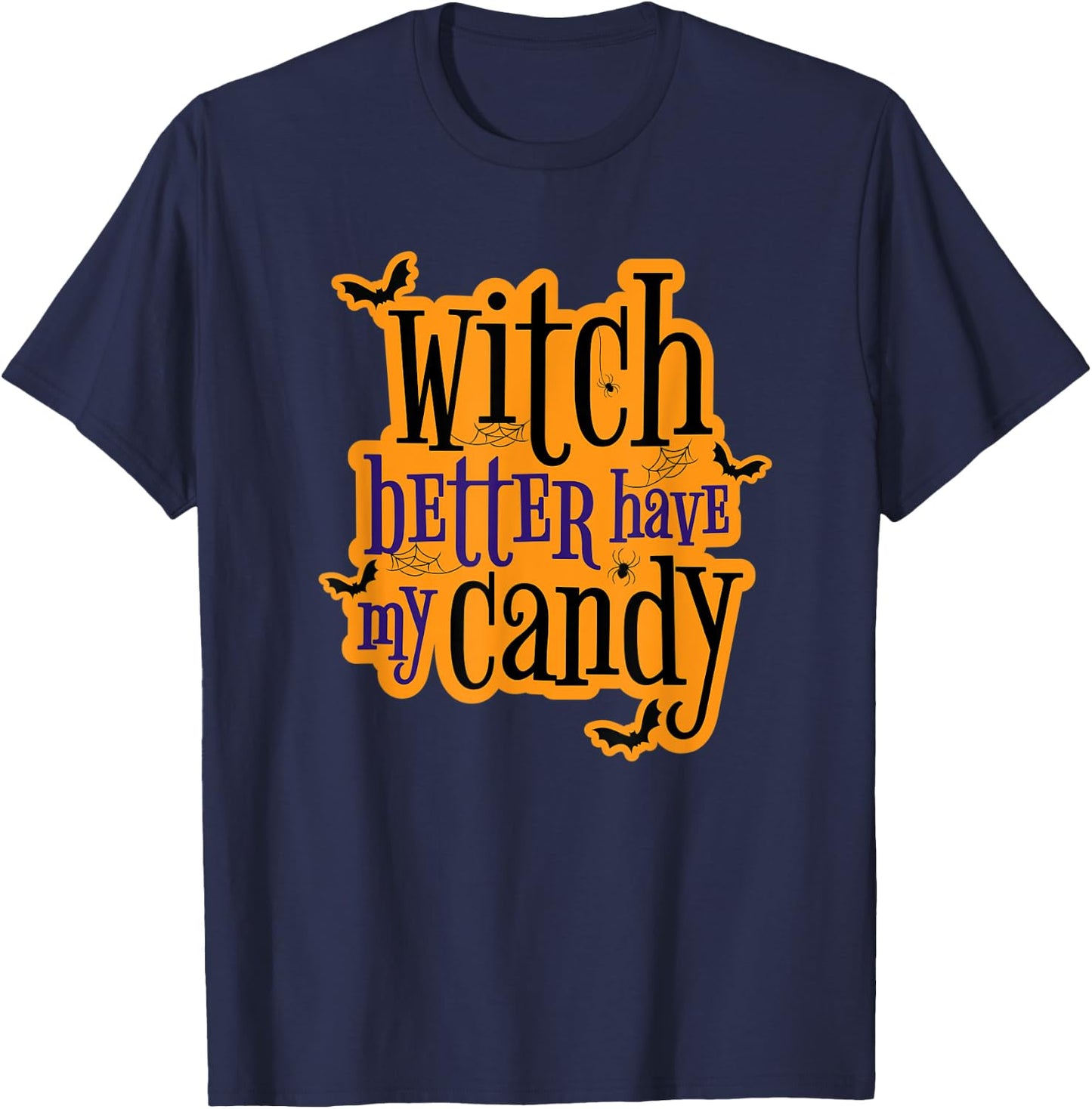 Witch Better Have My Candy Halloween T-Shirt - T-Shirt | Navy