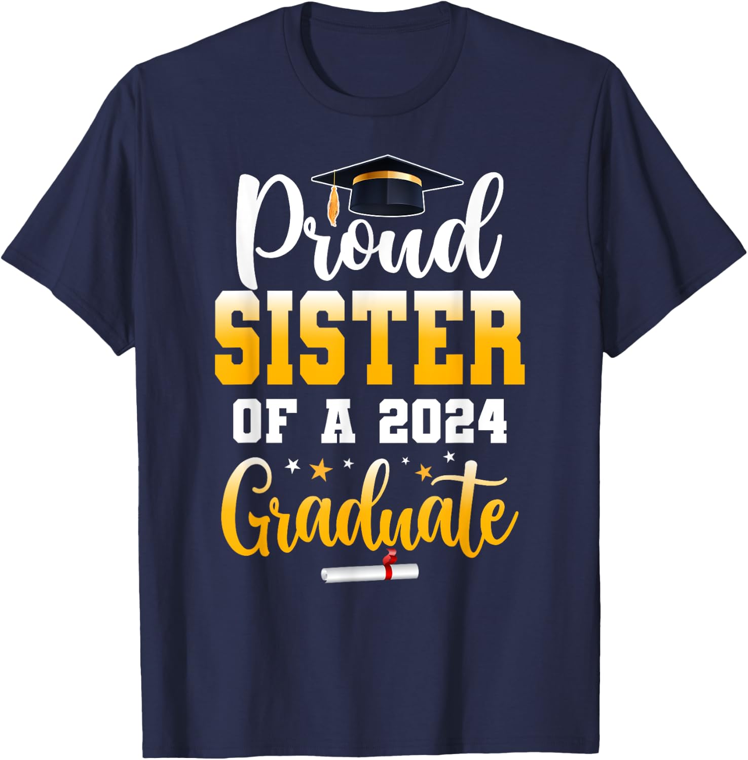 Proud Sister Of A Class Of 2024 Graduate Funny Senior Sister T-Shirt - T-Shirt | Navy