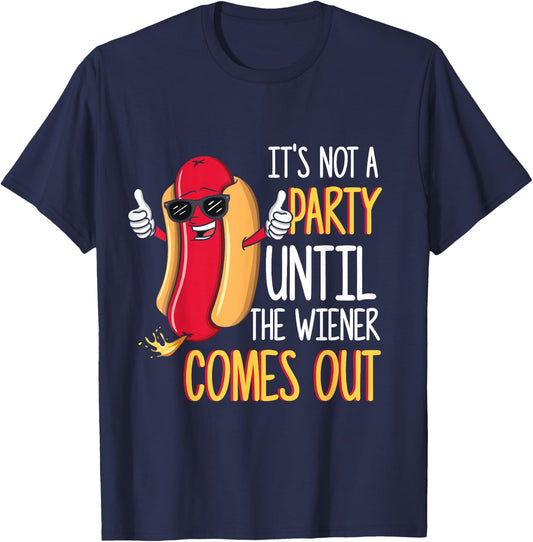 It's Not A Party Until The Wiener Comes Out - Funny Hot Dog Small T-Shirt - T-Shirt | Navy