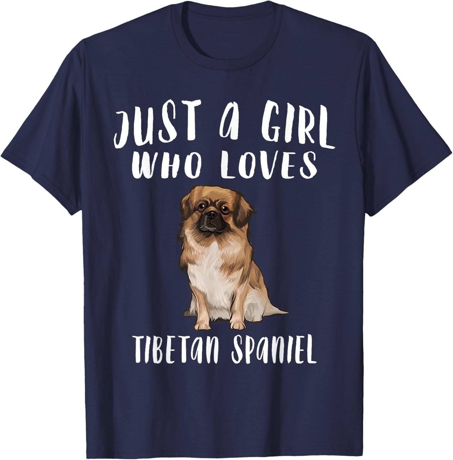 Im Just A Girl Who Loves Tibetan Spaniels Dog Lover Gift T-Shirt - T-Shirt | Navy