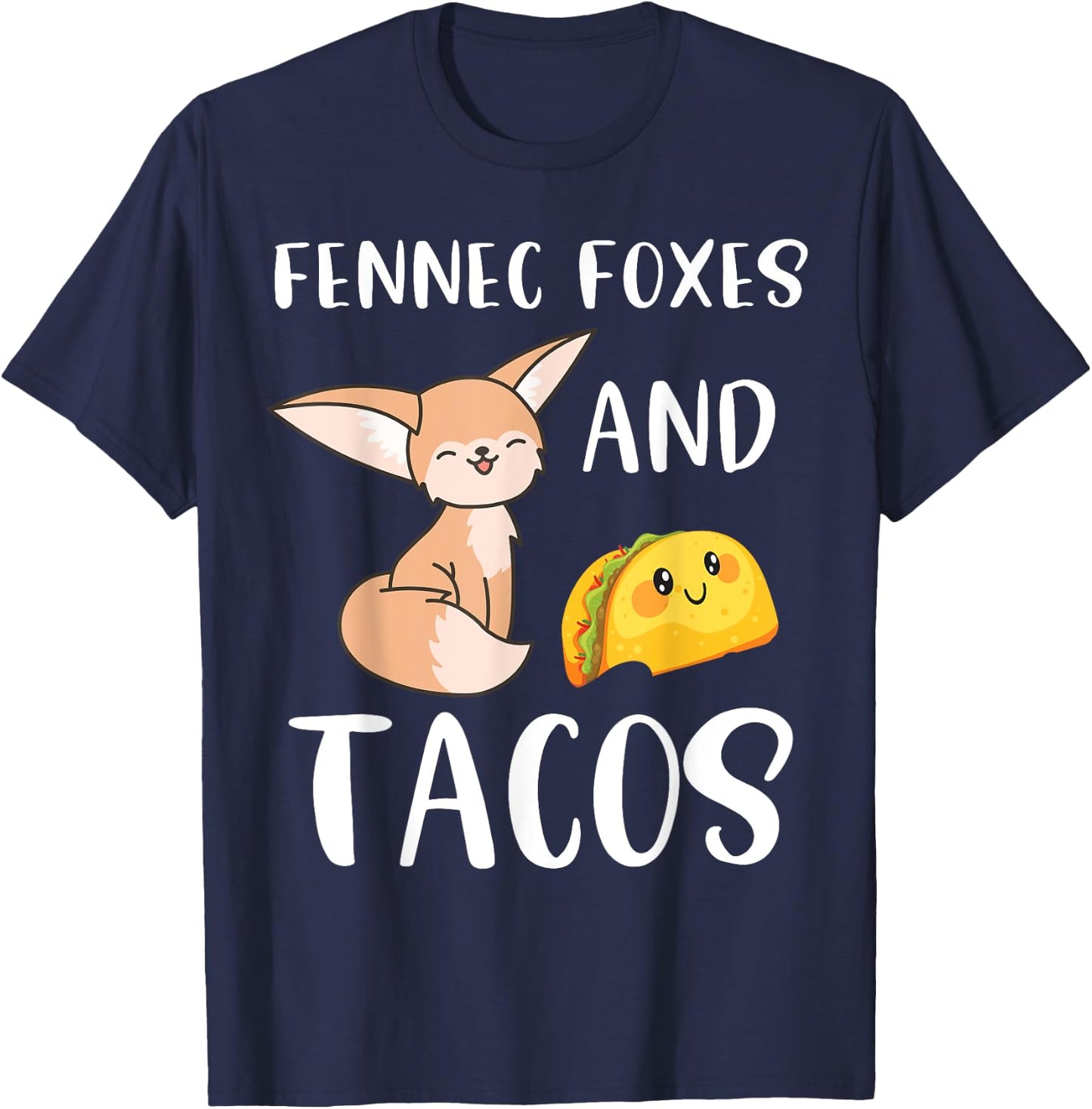 Fennec Foxes and Tacos Funny Fennec Fox and Taco Lover T-Shirt - T-Shirt | Navy