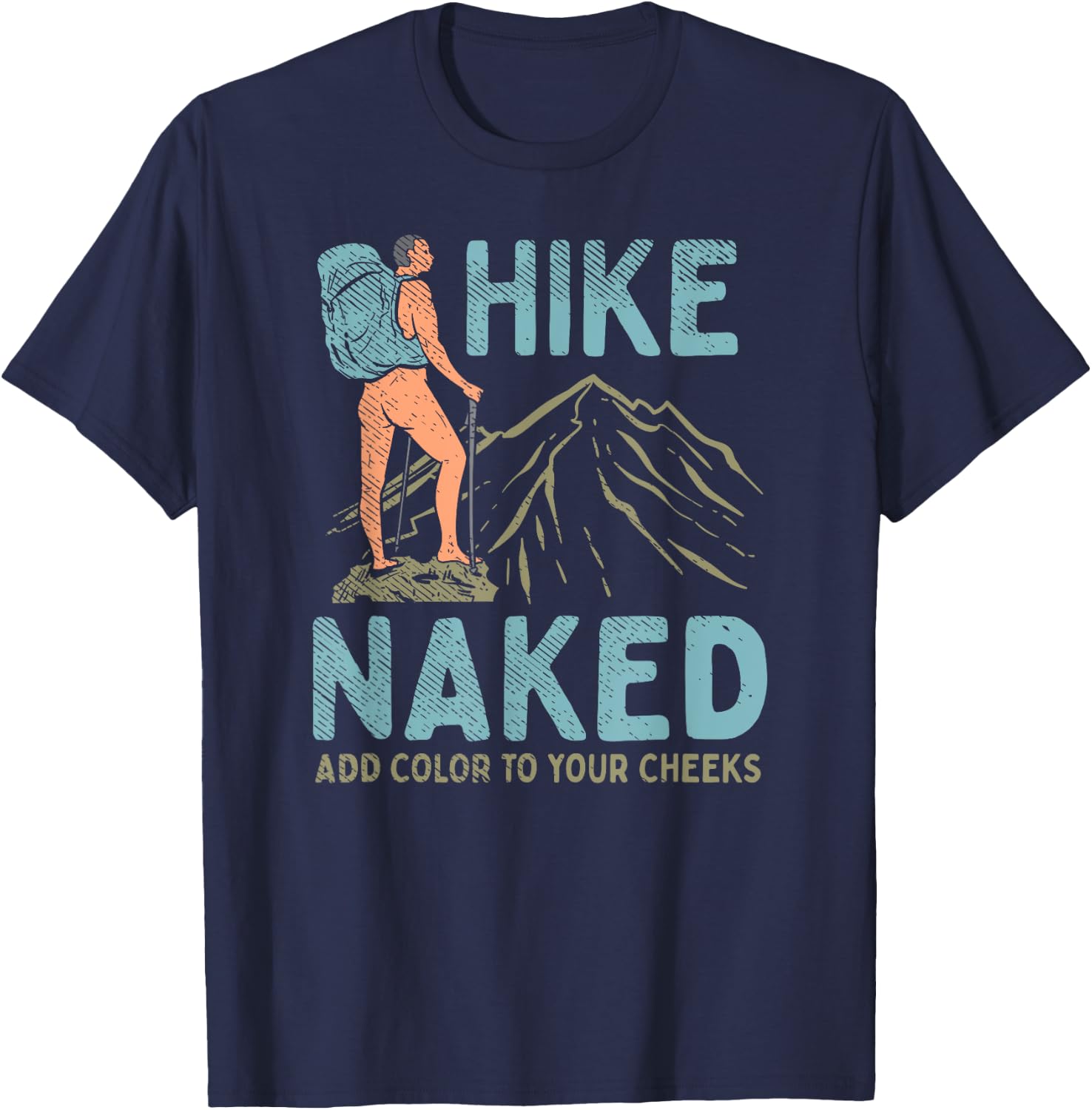 Hike Naked Add Color To Your Cheeks - Hiking T-Shirt - T-Shirt | Navy