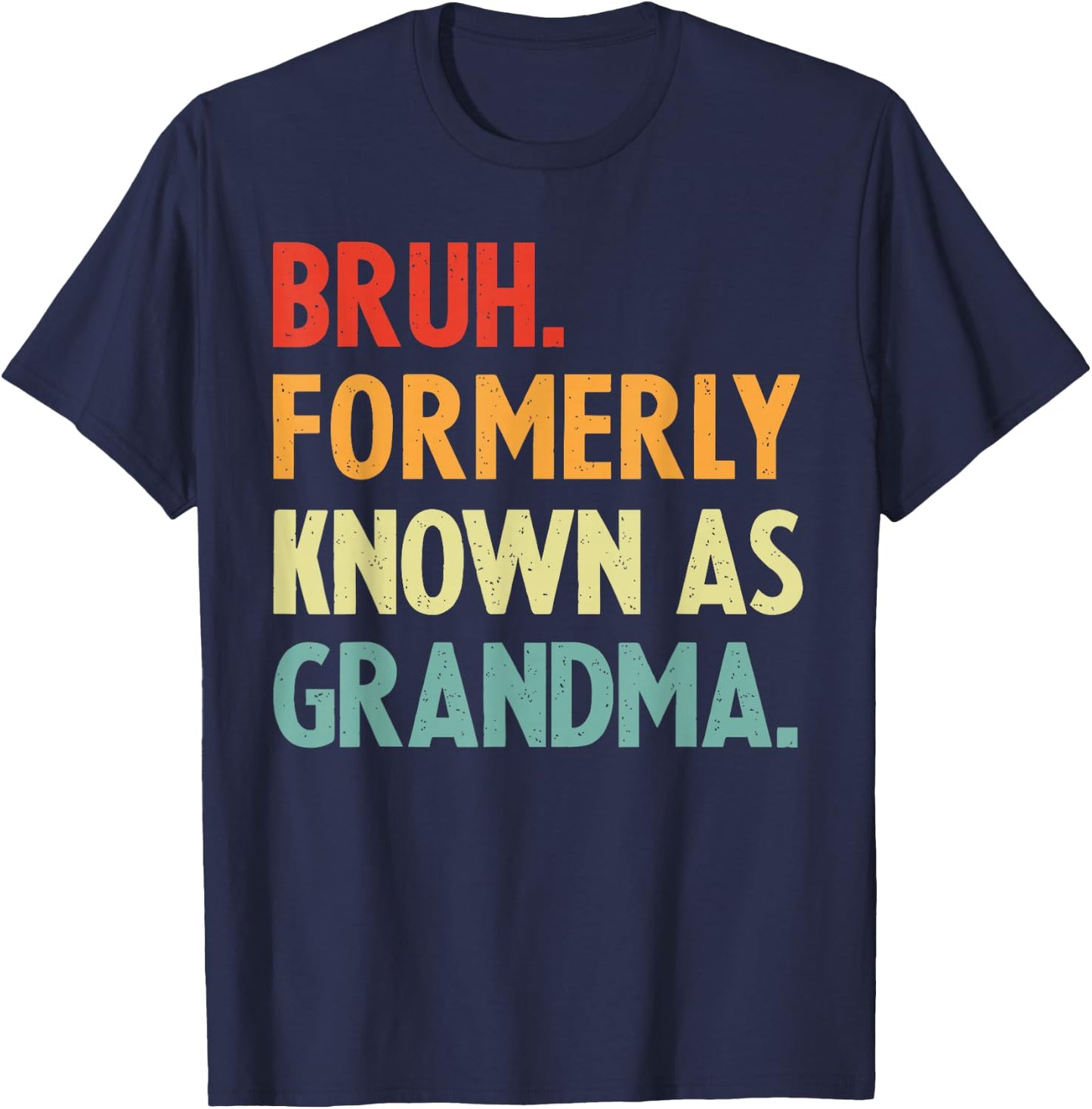 Bruh Formerly Known As Grandma, Funny Groovy Grandma Bruh T-Shirt - T-Shirt | Navy