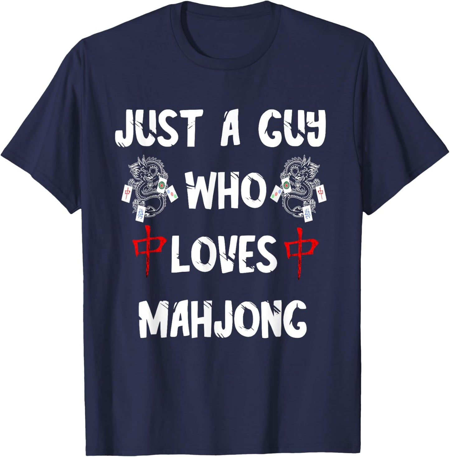 Just A Guy Who Loves Mahjong Tiles Chinese Game Mah Jongg T-Shirt - T-Shirt | Navy