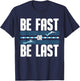 Funny Be Fast Or Be Last Swimming Gift Cool Swimmer Saying T-Shirt - T-Shirt | Navy