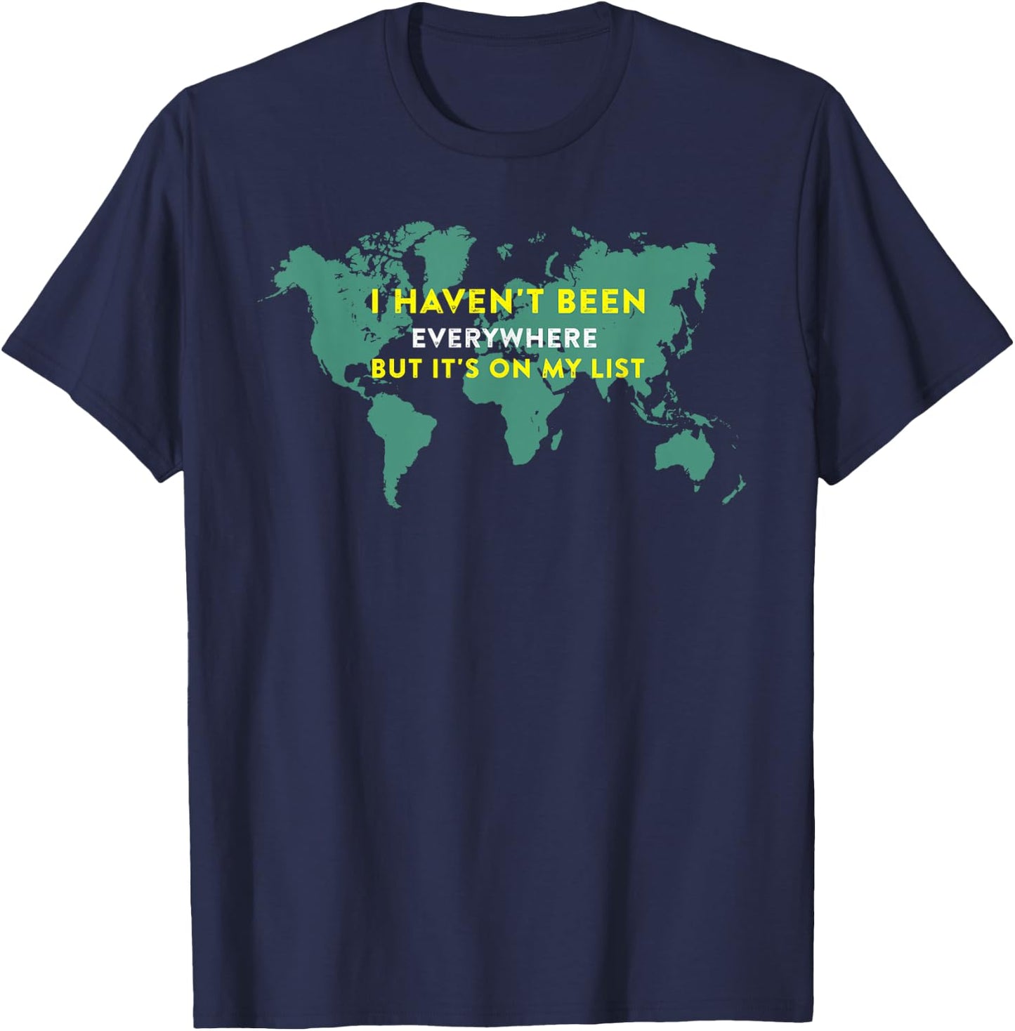 I Haven't Been Everywhere But It's On My List Map T-Shirt - T-Shirt | Navy