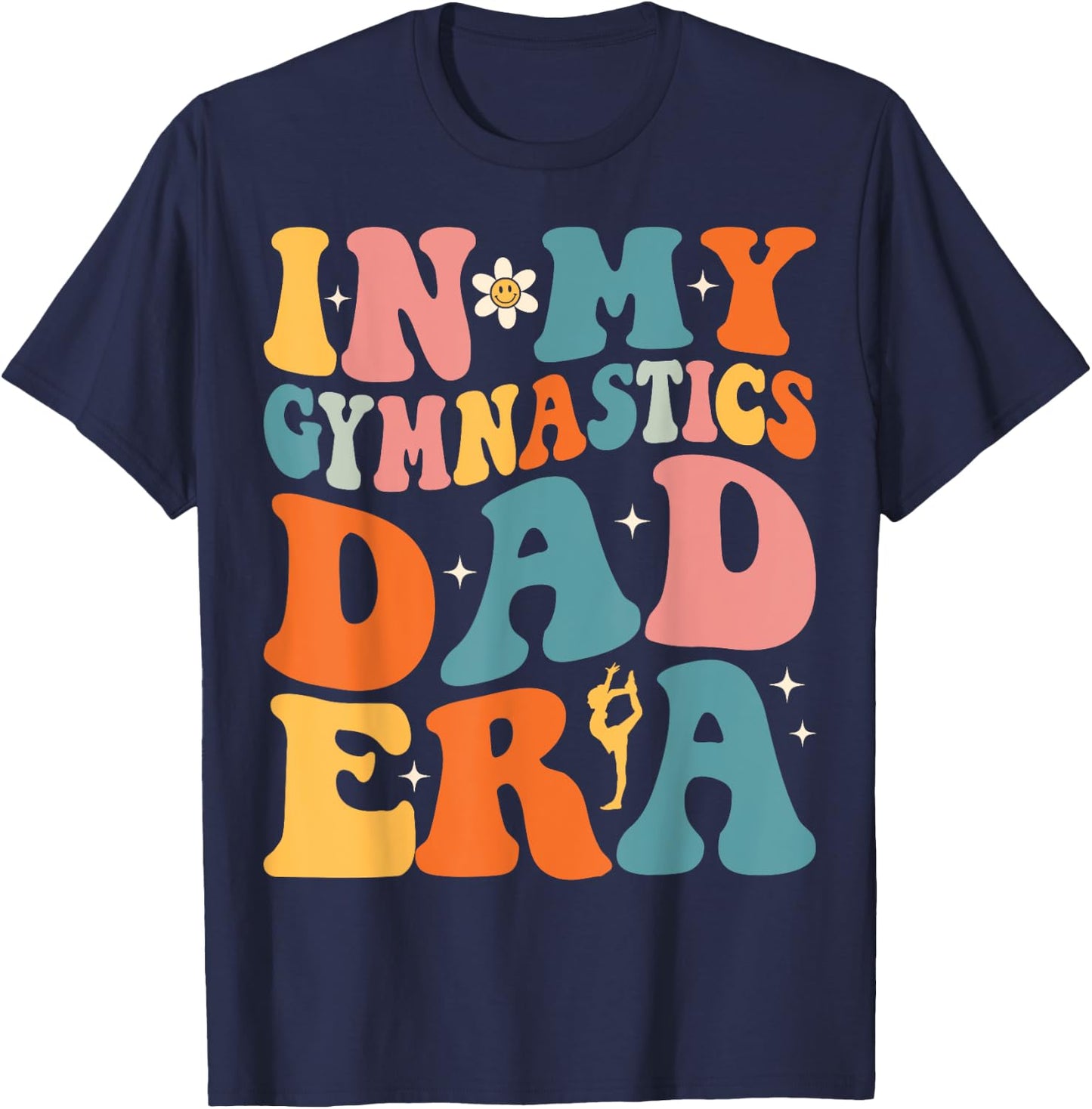 Groovy In My Gymnastics Dad Era Funny Gymnast Dad T-Shirt - T-Shirt | Navy
