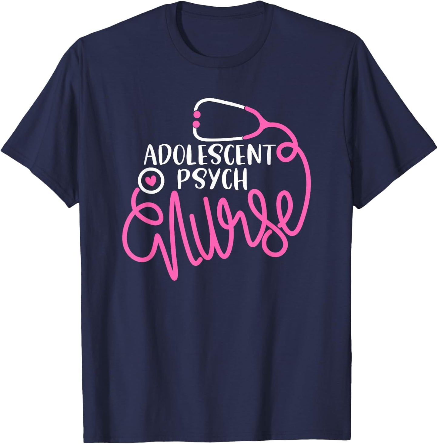Adolescent Psych Nurse- Psychiatric Nursing Department Nurse T-Shirt - T-Shirt | Navy