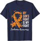 My Son’s Fight Is My Fight Leukemia Awareness T-Shirt - T-Shirt | Navy