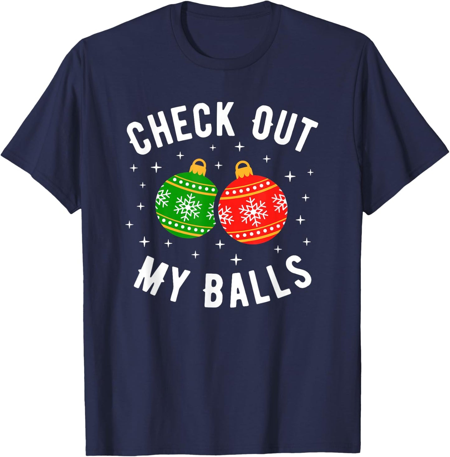 Check Out My Balls Funny Dirty Christmas Joke T-Shirt - T-Shirt | Navy