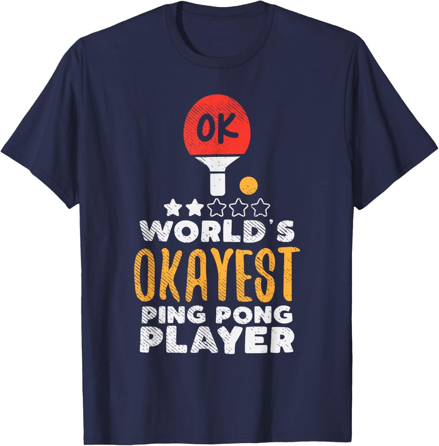 World's Okayest Ping Pong Player Funny Table Tennis Gift T-Shirt - T-Shirt | Navy