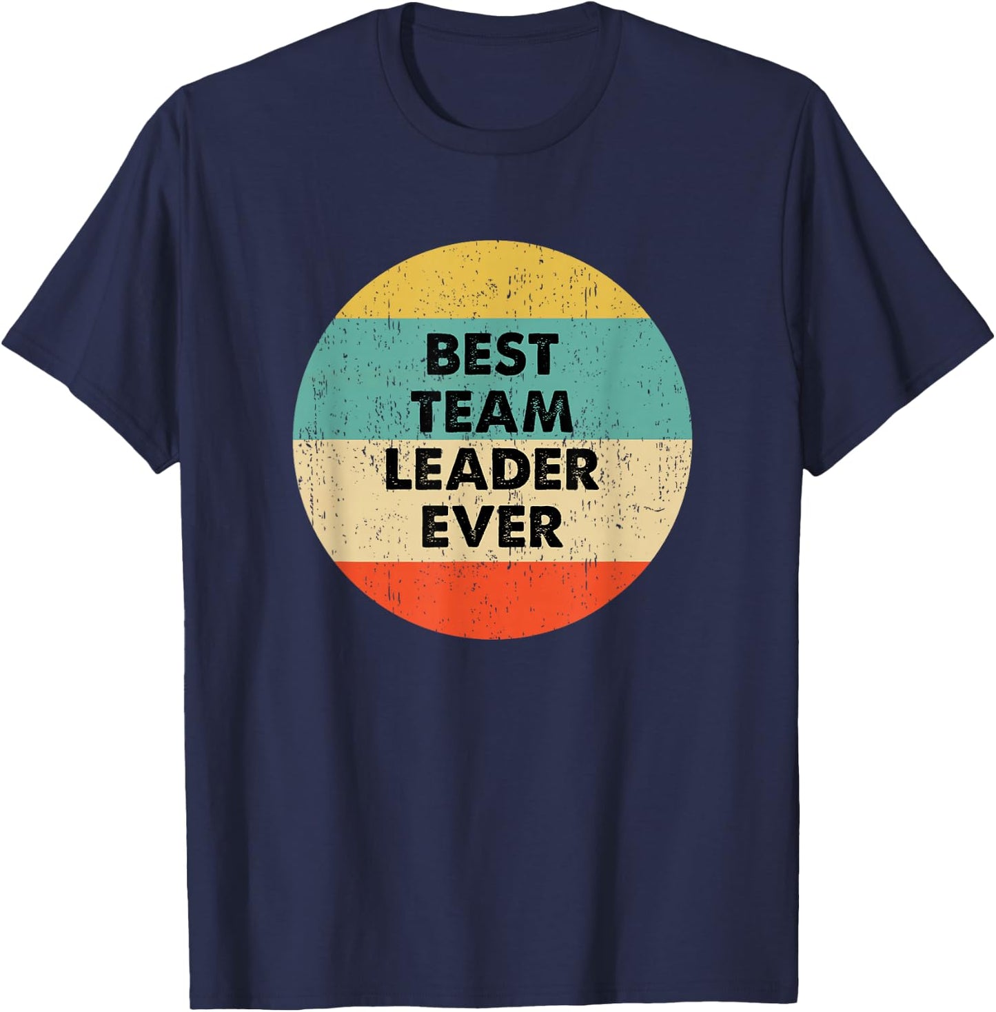 Team Leader Shirt | Best Team Leader Ever T-Shirt - T-Shirt | Navy
