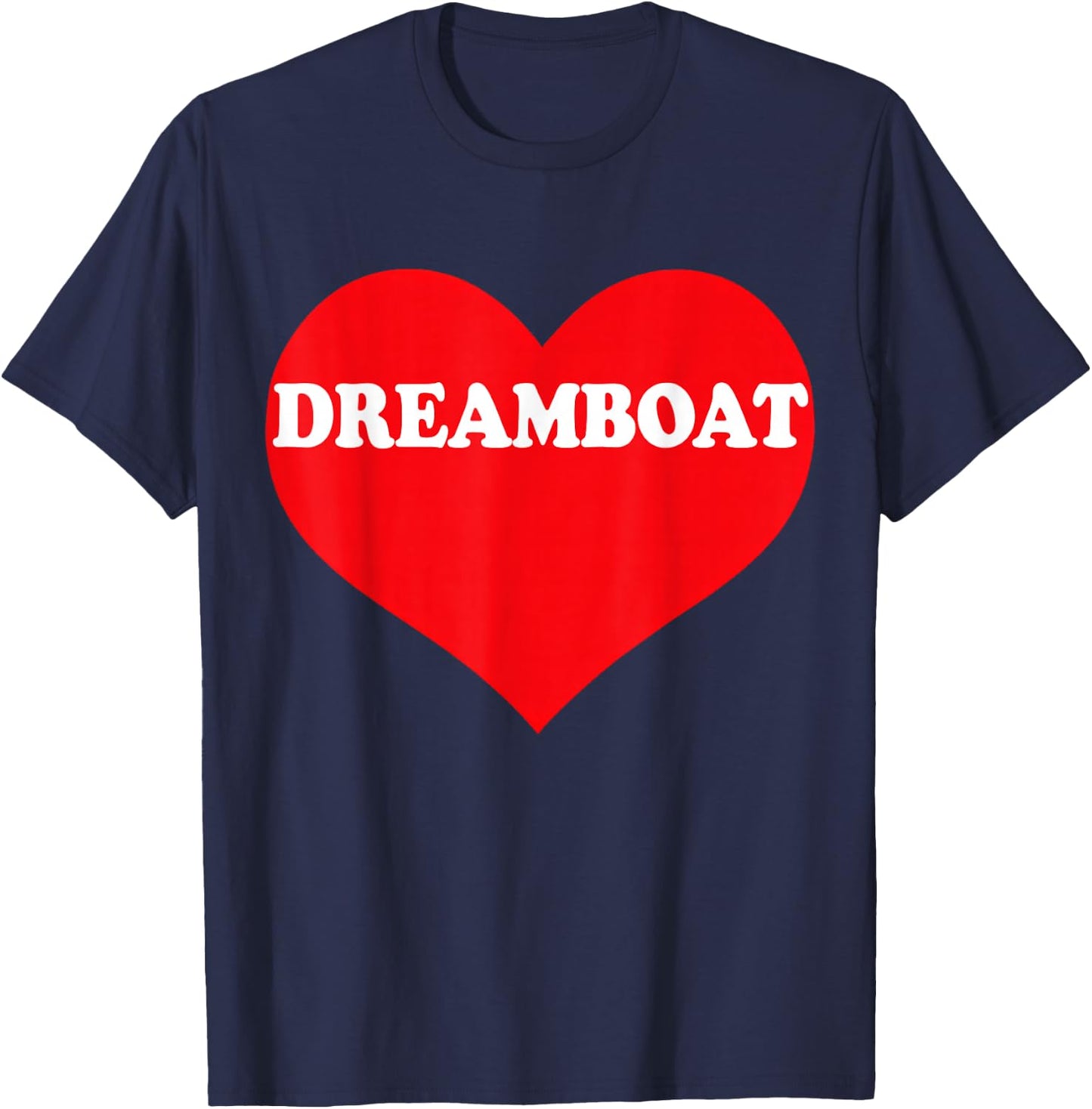I Heart Dreamboat, I Love Dreamboat Custom T-Shirt - T-Shirt | Navy