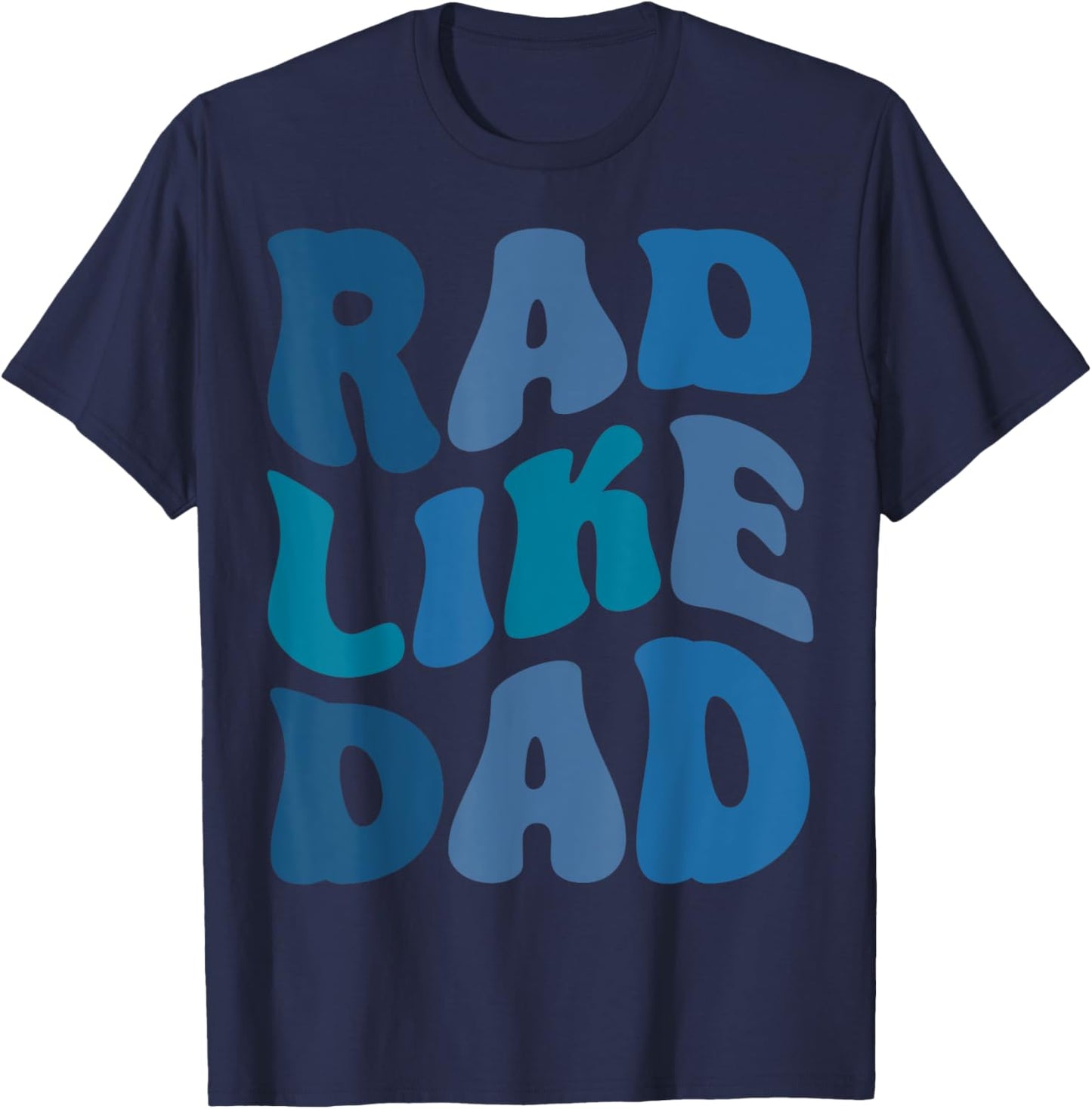 Rad Like Dad Funny Father's Day Boys Girls Kids Toddlers T-Shirt - T-Shirt | Navy