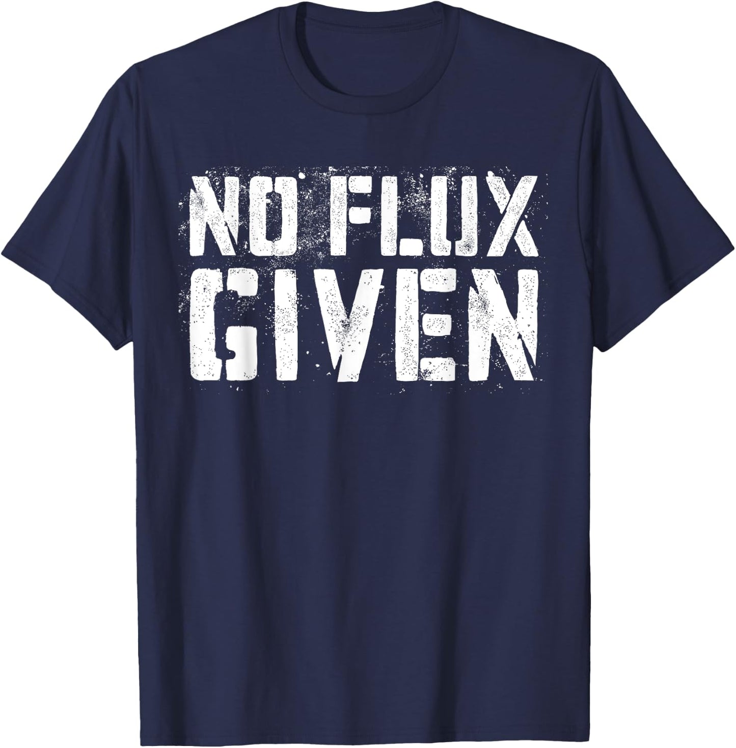 No Flux Given Shirt Men Women Welder Funny Welding T-Shirt - T-Shirt | Navy