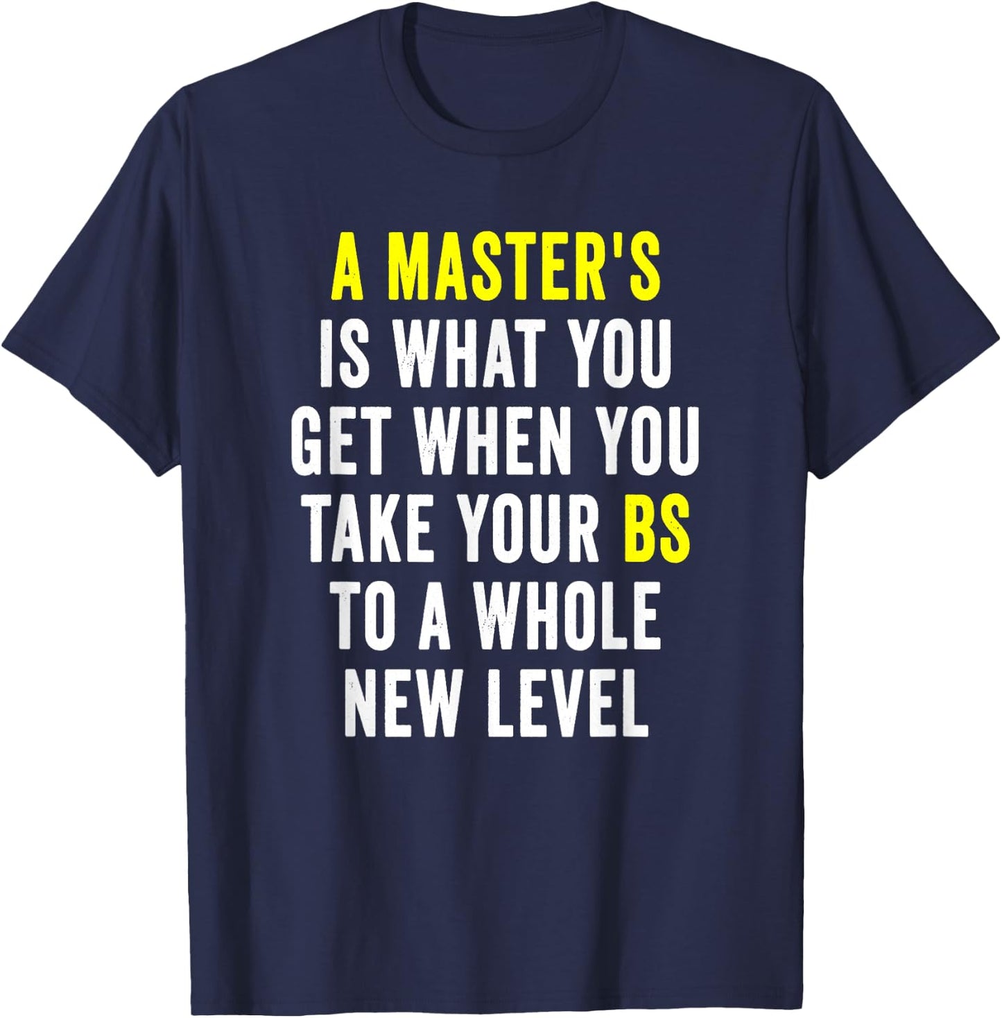 Masters Degree Graduation Funny Humor Quotes Gifts Students Small T-Shirt - T-Shirt | Navy