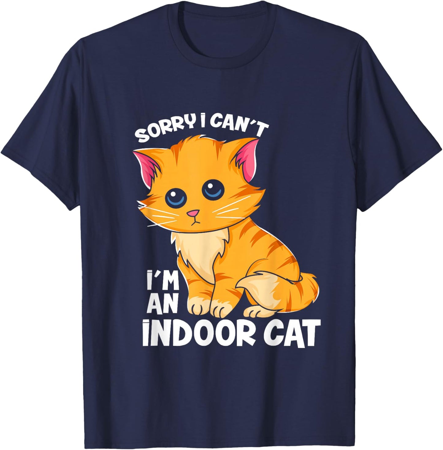 Sorry I Can't I'm An Indoor Cat - Funny Cat Owner Introvert T-Shirt - T-Shirt | Navy