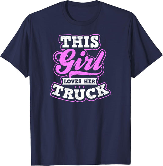 Trucker Girl Design This Girl Loves Her Truck Gift T-Shirt - T-Shirt | Navy