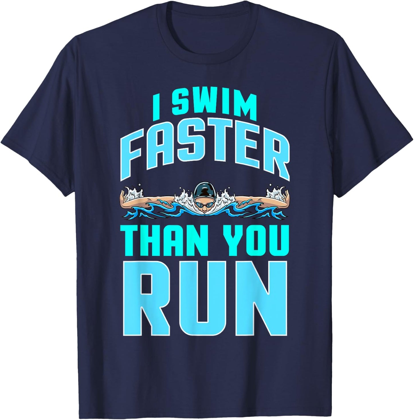Funny Swimming Swimmer Joke Team I Swim Faster Than You Run T-Shirt - T-Shirt | Navy